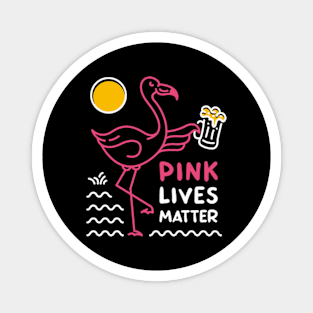 Flamingo and Beer | Pink Lives Matter Magnet